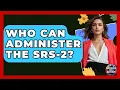 Who Can Administer The SRS-2 - Answers About Autism