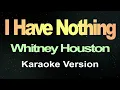 I Have Nothing - Whitney Houston (Karaoke Version)