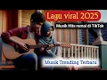 Lagu Lagu Viral 2025 | Musik Hits yang Lagi Ramai di Tiktok