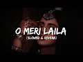 Lagu O Meri Laila (Slowed \u0026 Reverb) RedRhythms