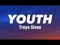 Download Lagu Youth - Troye Sivan (Lyrics)