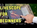 LIVESCOPE FOR BEGINNERS