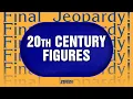 20th Century Figures Final Jeopardy JEOPARDY