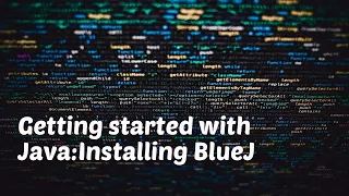 Getting started with Java-Installing BlueJ Beginner s Course for Java Lesson 1