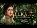 LUKA KU - EVIE TAMALA | Orchestra Rock Dangdut Bollywood Paling Menyentuh!