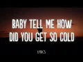 Baby tell me how did you get so cold (Lyrics) tiktok remix