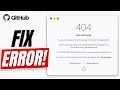 How To Fix 404 Page Not Found Error On GitHub Full Guide