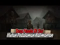 Download Lagu Ketika Tiba-Tiba Berada Di Desa Hantu Pedalaman Kalimantan #saanandverma
