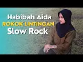 Download Lagu ROKOK LINTINGAN  - SLOWROCK - HABIBAH AIDA