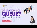 Operation on Queue Data Structure Tutorials in Hindi Data Structure for Begginers
