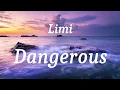 Limi - Dangerous (lyrics)