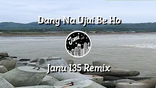Download DJ DANG NA UJUI BE HO REMIX BATAK FULL BASS TERBARU 2021 - JANU 135 REMIX MP3