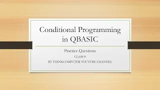 Conditional Programming in QBASIC Practice Questions Class 8 ThinkComputer