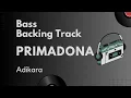 Download Lagu Bass backing track / No bass - Adikara - Primadona