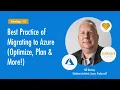 Best Practices of Migrating to Azure Optimize Plan More Empower2021 - Technology E5