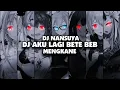 Download Lagu DJ AKU LAGI BETE BEB (SLOWED REVERB) MENGKANE 2023