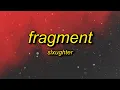 Download Lagu slxughter - fragment (slowed)