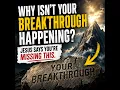 Why Isn t Your Breakthrough Happening Jesus Says You re Missing This