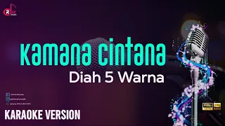 Download Kamana Cintana - Diah 5 Warna #Karaoke Lirik MP3