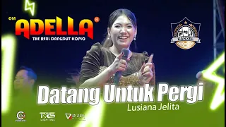datang untuk pergi lusiana jelita adella pemuda kanxel