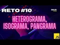 HETEROGRAMA ISOGRAMA PANGRAMA RETO10 JAVASCRIPT
