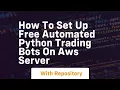 how to set up free automated python trading bots on aws server