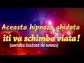 Download Lagu ACEASTA HIPNOZA ITI VA SCHIMBA VIATA! Atentie! Sugestii hipnotice puternice de programare pozitiva!