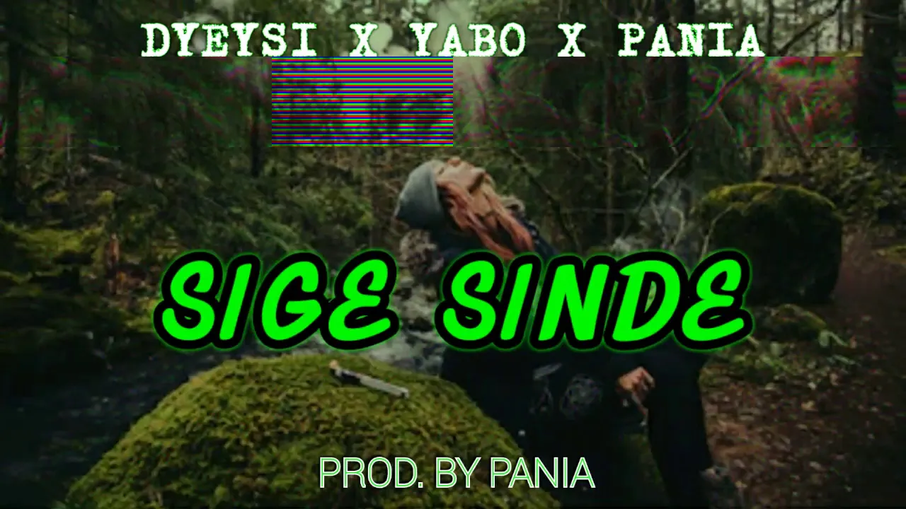 SIGE SINDE - Dyeysi x Pania [Featuring Yabo]  (Official Audio)