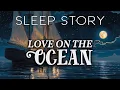 A Romatic Love Story for Sleep Love on the Ocean