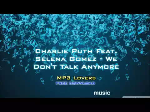 Download MP3 Charlie Puth Feat  Selena Gomez   We Don't Talk Anymore 320kbps MP3 free download link MP3 Lovers