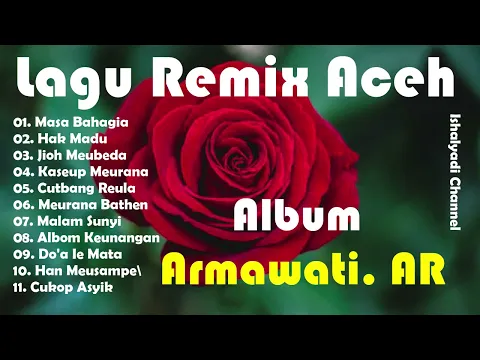 Download MP3 Lagu Remix Aceh || Armawati AR Full Album Pilihan-Masa Bahagia