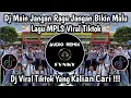 Download Lagu DJ MAIN JANGAN RAGU JANGAN BIKIN MALU LAGU MPLS VIRAL TIKTOK YANG KALIAN CARI‼️