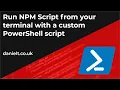 PowerShell Create a Custom Script to Call NPM Command from Terminal 2020