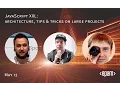 JavaScript XXL Architecture Tips Tricks on large projects