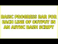 Unix Linux Basic progress bar for each line of output in an async bash script