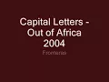 Capital Letters    Out of Africa   2004