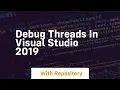 Debug threads in visual studio 2019