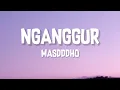 Download Lagu NGANGGUR - Masdddho • ( LIRIK LAGU )