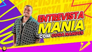 ENTREVISTA MANIA | GUGA NANDES