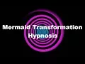 Download Lagu Mermaid Transformation Hypnosis