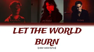 Let The World Burn Remix Chris Grey Ari Abdul G Eazy Color Coded Lyrics 
