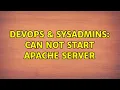 DevOps SysAdmins Can not start apache server