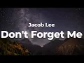 Download Lagu Jacob Lee - Don't Forget Me (Letra/Lyrics) | Official Music Video