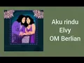 Download Lagu Aku rindu - Elvy - om berlian.