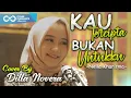 Download Lagu KAU TERCIPTA BUKAN UNTUKKU - NELLA KHARISMA COVER BY DILLA NOVERA