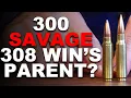 300 Savage The ORIGINAL 308 Winchester