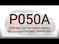 DTC P050A Cold Start Idle Air Control System Performance Problem - Honda HRV