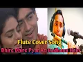 Download Lagu Dhire Dhire Pyar Ko Badhana Hain|| Flute Cover Song |Kumar Sanu |