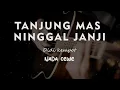 Download Lagu TANJUNG MAS NINGGAL JANJI // DIDI KEMPOT // KARAOKE GITAR AKUSTIK NADA CEWE ( FEMALE )