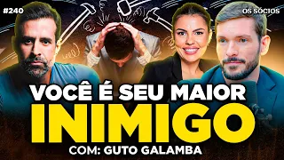O QUE REALMENTE TE IMPEDE DE TER SUCESSO NA VIDA! (Com Guto Galamba) | Os Sócios 240